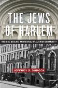 Jews of Harlem The Rise Decline & Revival of a Jewish Community