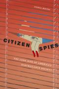 Citizen Spies The Long Rise of Americas Surveillance Society