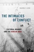 The Intimacies of Conflict: Cultural Memory and the Korean War