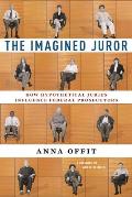 Imagined Juror How Hypothetical Juries Influence Federal Prosecutors