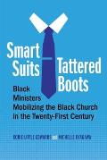 Smart Suits, Tattered Boots: Black Ministers Mobilizing the Black Church in the Twenty-First Century