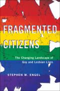 Fragmented Citizens The Changing Landscape of Gay & Lesbian Lives