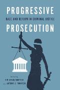 Progressive Prosecution Race & Reform in Criminal Justice