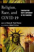 Religion, Race, and Covid-19: Confronting White Supremacy in the Pandemic