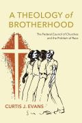 A Theology of Brotherhood: The Federal Council of Churches and the Problem of Race
