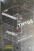 Government of Things Foucault & the New Materialisms