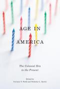 Age in America The Colonial Era to the Present