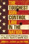 Toughest Gun Control Law in the Nation The Unfulfilled Promise of New Yorks SAFE Act