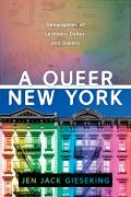 A Queer New York Geographies of Lesbians Dykes & Queers