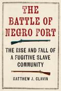 Battle of Negro Fort The Rise & Fall Of A Fugitive Slave Community