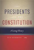 The Presidents and the Constitution: A Living History