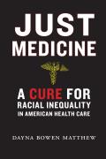 Just Medicine A Cure for Racial Inequality in American Health Care
