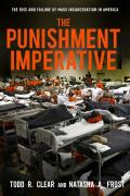 Punishment Imperative The Rise & Failure Of Mass Incarceration In America