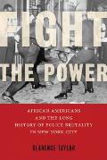 Fight The Power: African Americans and The Long History Of Police Brutality In New York City