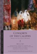 Consorts of the Caliphs Women & the Court of Baghdad