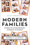 Modern Families Stories of Extraordinary Journeys to Kinship