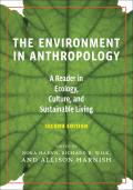 The Environment in Anthropology, Second Edition: A Reader in Ecology, Culture, and Sustainable Living