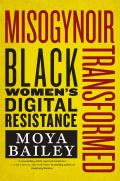 Misogynoir Transformed Black Womens Digital Resistance