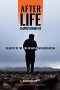 After Life Imprisonment Reentry in the Era of Mass Incarceration