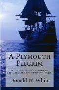 Plymouth Pilgrim William Bradfords Eyewitness Account of the Mayflower Passengers