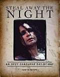 Steal Away the Night An Ozzy Osbourne Day By Day