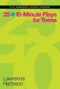 25 10 Minute Plays for Teens