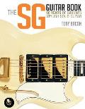 SG Guitar Book 50 Years of Gibsons Stylish Solid Guitar 50 Years of Gibsons Stylish Solid Guitar