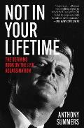 Not In Your Lifetime The Defining Book On The J F K Assassination