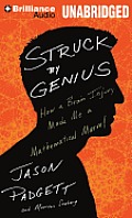 Struck by Genius: How a Brain Injury Made Me a Mathematical Marvel [With Bonus Disc]
