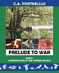 Prelude to War: Book One: Sparrow Wars in the Garden of Bliss