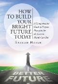 How to Build Your Bright Future Today: A Comprehensive Guide to Prepare Physicians for the Current Health Care Era