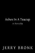 Ashes in a Teacup: A Novella