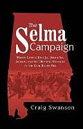 The Selma Campaign: Martin Luther King Jr., Jimmie Lee Jackson, and the Defining Struggle of the Civil Rights Era