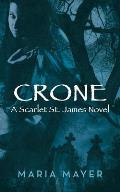 Crone: A Scarlet St. James Novel