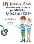 My Doctor Book: The Not-So-Scary Adventures of Brothers: Anderson and Riley