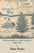 Schumacher Way: A Fictionalized History of the Founding of Camp Cotuit