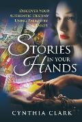 Stories in Your Hands: Discover Your Authentic Destiny Using Palmistry & Tarot