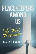 Peacekeepers Among Us: The First Encounter