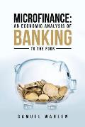 Microfinance: An Economic Analysis of Banking to the Poor