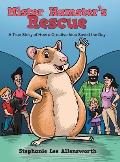 Mister Hamster's Rescue: A True Story of How a Creative Idea Saved the Day