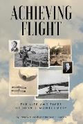 Achieving Flight The Life & Times of John J Montgomery