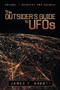 The Outsider's Guide to UFOs: Volume 1: Mystery and Science