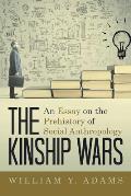 The Kinship Wars: An Essay on the Prehistory of Social Anthropology