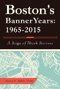 Boston'S Banner Years: 1965-2015: A Saga of Black Success