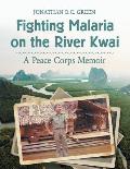 Fighting Malaria on the River Kwai: A Peace Corps Memoir