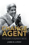 Change Agent: A Life Dedicated to Creating Wealth for Minorities