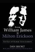 From William James to Milton Erickson: The Care of Human Consciousness