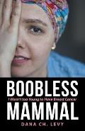 Boobless Mammal: I Wasn't Too Young to Have Breast Cancer