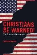 Christians Be Warned!: The Enemy Is Amoung Us