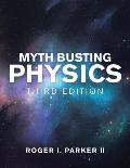 Myth Busting Physics: Third Edition